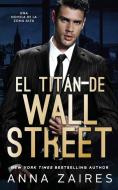 El titán de Wall Street di Anna Zaires, Dima Zales edito da Mozaika LLC
