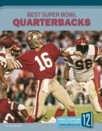 Best Super Bowl Quarterbacks di Paul Bowker edito da 12 STORY LIB