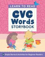 Learn to Read: CVC Words Storybook: 20 Simple Stories & Activities for Beginner Readers di Rockridge Press edito da ROCKRIDGE PR