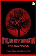 Frightened!: The Beginning di Ty'ron W. C. Robinson edito da LIGHTNING SOURCE INC