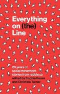 Everything on (The) Line: 20 Years of Social Movement Stories from Rabble.CA edito da BETWEEN THE LINES