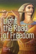 Light The Road Of Freedom di Sahbaa Al-Barbari edito da University Of Alberta Press