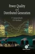 Power Quality And Distributed Generation di P. Jayaprakash, D.P. Kothari edito da Alpha Science International Ltd