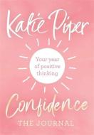 Confidence: The Journal di Katie Piper edito da Quercus Publishing
