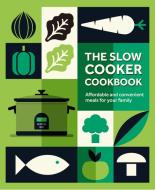 The Slow Cooker Cookbook di Ryland Peters & Small edito da Ryland, Peters & Small Ltd