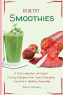 HEALTHY SMOOTHIES: A FULL COLLECTION OF di KAYLEE COLLINS edito da LIGHTNING SOURCE UK LTD