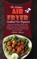 The Diabetic Air Fryer Cookbook For Beginners di Mark Mann edito da Mark Mann