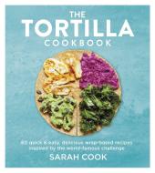 Tortilla Cookbook di Sarah Cook edito da Orion