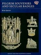 Pilgrim Souvenirs and Secular Badges di Brian Spencer edito da Boydell & Brewer Ltd