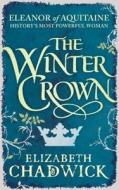 The Winter Crown di Elizabeth Chadwick edito da Little, Brown Book Group