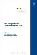 The Images of the Consumer in Eu Law: Legislation, Free Movement and Competition Law edito da HART PUB