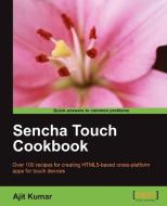 Sencha Touch Cookbook di Ajit Kumar edito da Packt Publishing
