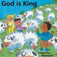 GOD IS KING di Catherine Mackenzie edito da CHRISTIAN FOCUS PUBN