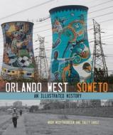 Orlando West, Soweto di Noor Nieftogodien edito da Wits University Press