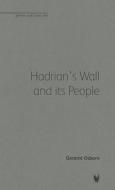 Hadrian's Wall and Its People di Geraint Osborn edito da PAPERBACKSHOP UK IMPORT