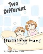 Two Different Bathtime Fun: Fun Childrens Books Differences Siblings Twins brother and sister getting along di Pamela Malcolm edito da LIGHTNING SOURCE INC