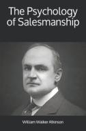 The Psychology of Salesmanship di William Walker Atkinson edito da LIGHTNING SOURCE INC