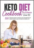 KETO DIET COOKBOOK FOR WOMEN OVER 50 di Zelda Hum edito da 13 October Ltd