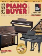 Acoustic & Digital Piano Buyer Spring 2017: Supplement to the Piano Book di Larry Fine edito da BROOKSIDE PR (MA)