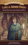 Luella Agnes Owen: Going Where No Lady Had Gone Before di Billie Holladay Skelley edito da GOLDMINDS PUB