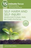 Self-Harm and Self-Injury: When Emotional Pain Becomes Physical: Brief Counseling Techniques That Work di Leigh Bagwell edito da NATL CTR FOR YOUTH ISSUES