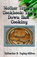 Mother Tapley's Recipe Book: Tasty Down East Cooking di Katherine E. Tapley-Milton edito da 4 Paws Games and Publishing