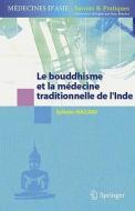 Le Bouddhisme Et La Medecine Traditionnelle De L'inde edito da Springer Paris