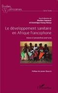 Le développement sanitaire en Afrique francophone di Martine Audibert, Dominique Kondji Kondji edito da Editions L'Harmattan