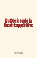 Du Desir Ou de la Faculte Appetitive di Emmanuel Kant, Emile Durkheim edito da Le Mono