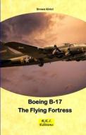 Ebook Boeing B-17 - The Flying Fortress di Brown Kittel edito da R.E.I. Editions