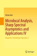 Microlocal Analysis, Sharp Spectral Asymptotics and Applications IV di Victor Ivrii edito da Springer International Publishing