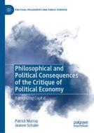 Philosophical and Political Consequences of the Critique of Political Economy di Jeanne Schuler, Patrick Murray edito da Springer International Publishing