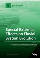 Special External Effects on Fluvial System Evolution edito da MDPI AG