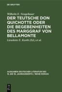 Der Teutsche Don Quichotte oder Die Begebenheiten des Marggraf von Bellamonte di Wilhelm E. Neugebauer edito da De Gruyter