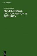 Multilingual Dictionary of It Security: English-German-French-Spanish-Italian di Otto Vollnhals edito da Walter de Gruyter