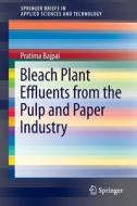 Bleach Plant Effluents from the Pulp and Paper Industry di Pratima Bajpai edito da Springer International Publishing
