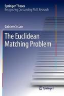 The Euclidean Matching Problem di Gabriele Sicuro edito da Springer International Publishing