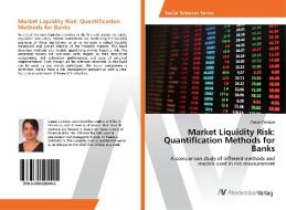 Market Liquidity Risk: Quantification Methods for Banks di Canan Caliskan edito da AV Akademikerverlag