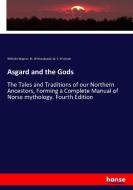 Asgard and the Gods di Wilhelm Wagner, M. W Macdowall, W. S. W Anson edito da hansebooks