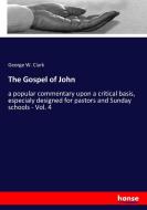 The Gospel of John di George W. Clark edito da hansebooks