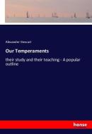 Our Temperaments di Alexander Stewart edito da hansebooks