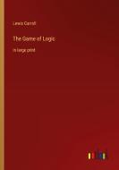 The Game of Logic di Lewis Carroll edito da Outlook Verlag