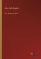 For God and Gold di Julian Stafford Corbett edito da Outlook Verlag