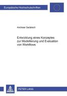 Entwicklung eines Konzeptes zur Modellierung und Evaluation von Workflows di Andreas Gadatsch edito da Lang, Peter GmbH