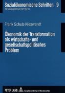 Ökonomik der Transformation als wirtschafts- und gesellschaftspolitisches Problem di Frank Schulz-Nieswandt edito da Lang, Peter GmbH