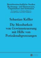 Die Messbarkeit von Gewinnsteuerung mit Hilfe von Periodenabgrenzungen di Sebastian Keßler edito da Lang, Peter GmbH