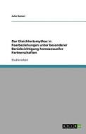 Der Gleichheitsmythos In Paarbeziehungen Unter Besonderer Ber Cksichtigung Homosexueller Partnerschaften di Julia Danoci edito da Grin Publishing