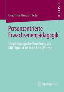 Personzentrierte Erwachsenenpädagogik di Dorothea Kunze-Pletat edito da Springer-Verlag GmbH