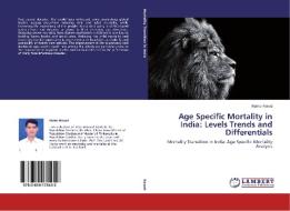 Age Specific Mortality in India: Levels Trends and Differentials di Ramu Rawat edito da LAP Lambert Academic Publishing
