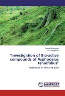''Investigation of Bio-active compounds of Asphodelus tenuifolius'' di Kamna Bhatnagar, Ekta Menghani edito da LAP Lambert Academic Publishing
